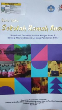 Image of BUKU SAKU SEKOLAH RAMAH ANAK: Konstribusi Terhadap Kualitas Belajar Siswa & Strategi Mewujudkannya (Jenjang Pendidikan SMA)