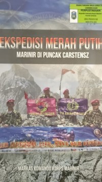 Image of EKSPEDISI MERAH PUTIH: MARINIR DI PUNCAK CARTENSZ