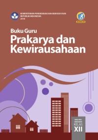 Image of PRAKARYA & KEWIRAUSAHAAN SMA/MA/SMK/MAK KELAS XII: BUKU GURU