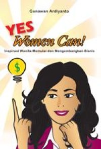 Image of YES WOMEN CAN! INSPIRASI WANITA MEMULAI DAN MENGEMBANGKAN BISNIS