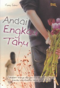 Image of ANDAI ENGKAU TAHU: TAHUKAH? HANYA DENGAN MENIKMATIMU DALAM DIAMKU MEMBUATKU TERUS JATUH CINTA