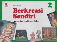 Image of BERKREASI SENDIRI: MEMANFAATKAN BARANG BEKAS 2
