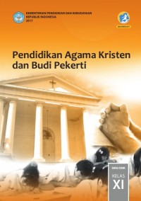 Image of PENDIDIKAN AGAMA KRISTEN DAN BUDI PEKERTI UNTUK SMA/ MA/ SMK/ MAK KELAS XI