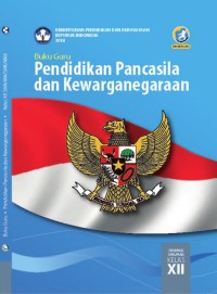 Image of PENDIDIKAN PANCASILA DAN KEWARGARAAN UNTUK SMA/ MA/ SMK/ MAK KELAS XII: BUKU GURU