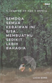 Image of SEMOGA SEMUA KEBAIKAN INI BISA MEMBUATMU SEDIKIT LEBIH BAHAGIA