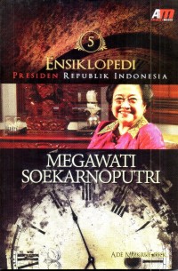Image of ENSIKLOPEDI PRESIDEN REPUBLIK INDONESIA: MEGAWATI SOEKARNOPUTRI