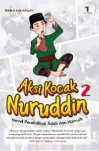 Image of AKSI KOCAK NURUDDIN 2: NOVEL PENDIDIKAN ADAB DAN HIKMAH