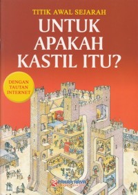 Image of TITIK AWAL SEJARAH :  UNTUK APAKAH KASTIL ITU?
