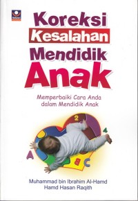 Image of KOREKSI KESALAHAN MENDIDIK ANAK: MEMPERBAIKI CARA ANDA DALAM MENDIDIK ANAK