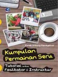 Image of KUMPULAN PERMAINAN SERU. TUTORIAL UNTUK FASILITATOR & INSTRUKTUR
