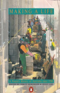 Image of MAKING A LIFE: A PEOPLE'S HISTORY OF AUSTRALIA SINCE 1788