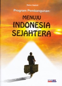 Image of PROGRAM PEMBANGUNAN: MENUJU INDONESIA SEJAHTERA