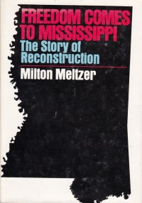 Image of FREEDOM COMES TO MISSISSIPPI: THE STORY OF RECONSTRUCTION