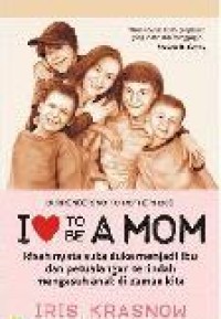 Image of SURRENDERING TO MOTHERHOOD I LOVE TO BE MOM: KISAH NYATA SUKA DUKA MENJADI IBU DAN PETUALANGAN BATIN MENGASUH ANAK DI ZAMAN KITA