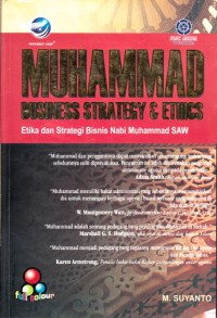 Image of MUHAMMAD BUSINESS STRATEGY & ETHICS: ETIKA DAN STRATEGI BISNIS NABI MUHAMMAD SAW