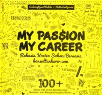 Image of MY PASSION MY CAREER : RAHASIA KARIER SUKSES BERSAMA konsultankarir.com