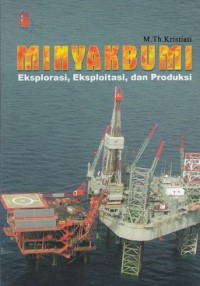 Image of MINYAK BUMI : EKSPLORASI, EKSPLOITASI, DAN PRODUKSI