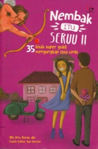 Image of NEMBAK ITU SERUU!! 35 KISAH SUPER GOKIL MENGUNGKAPKAN RASA CINTA