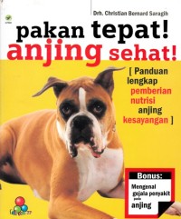Image of PAKAN TEPAT! ANJING SEHAT: PANDUAN LENGKAP PEMBERIAN NUTRISI ANJING KESAYANGAN
