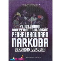 Image of Pencegahan Dan Penanggulangan Penyalahgunaan Narkoba Berbasis Sekolah: Buku Panduan untuk Guru, Konselor, dan Administrator