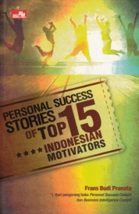 Image of PERSONAL SUCCESS STORIES OF TOP 15 INDONESIAN MOTIVATORS