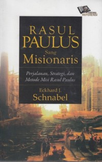 Image of RASUL PAULUS SANG MISIONARIS : PERJALANAN, STRATEGI, DAN METODE MISI RASUL PAULUS
