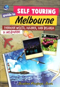 Image of SELF TOURING GUIDE TO MELBOURNE: PANDUAN WISATA, KULINER DAN BELANJA DI MELBOURNE