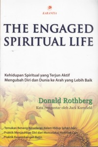 Image of THE ENGAGED SPIRITUAL LIFE: KEHIDUPAN SPIRITUAL YANG TERJUN AKTIF MENGUBAH DIRI DAN DUNIA KE ARAH YANG LEBIH BAIK