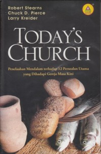 Image of TODAY'S CHURCH: PENELAAHAN MENDALAM TERHADAP 12 PERSOALAN UTAMA YANG DIHADAPI GEREJA MASA KINI