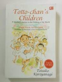 Image of TOTTO - CHAN'S CHILDREN: A GOODWILL JOURNEY TO THE CHILDREN OF THE WORLD (ANAK - ANAK TOTTO CHAN: PERJALANAN KEMANUSIAAN UNTUK ANAK - ANAK DI DUNIA