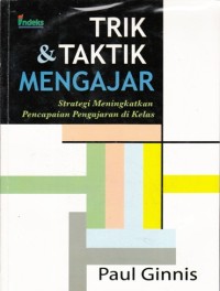 Image of TRIK & TAKTIK MENGAJAR: STRATEGI MENINGKATKAN PENCAPAIAN PENGAJARAN DI KELAS