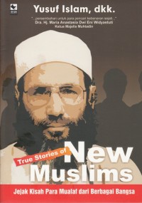 Image of TRUE STORIES OF NEW MUSLIMS: JEJAK KISAH PARA MUALAF DARI BERBAGAI BANGSA
