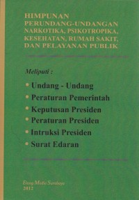 Image of BUKU HIMPUNAN PERUNDANG - UNDANGAN NARKOTIKA, PSIKOTROPIKA, KESEHATAN, RUMAH SAKIT, DAN PELAYANAN PUBLIK