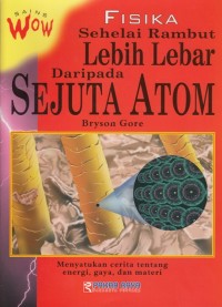 Image of SAINS WOW FISIKA: SEHELAI RAMBUT LEBIH LEBAR DARIPADA SEJUTA ATOM