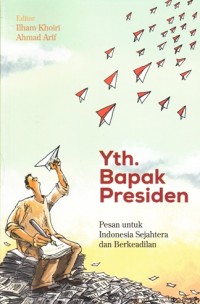 Image of Yth. BAPAK PRESIDEN: PESAN UNTUK INDONESIA SEJAHTERA DAN BERKEADILAN